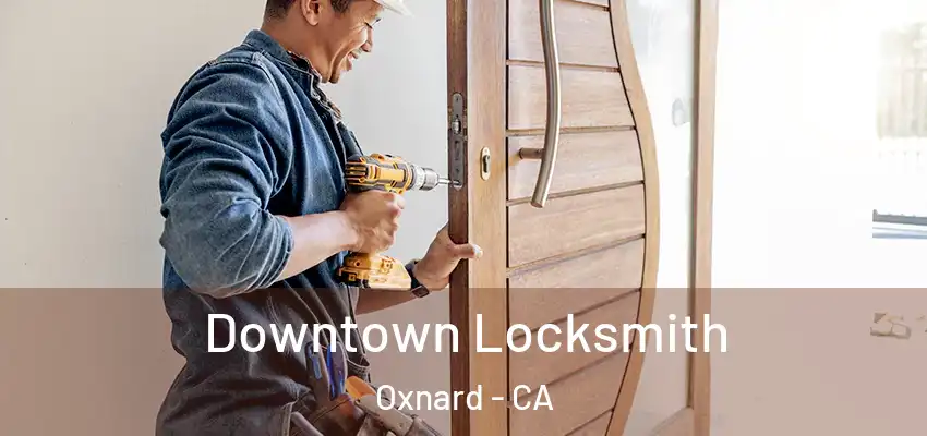  Downtown Locksmith Oxnard - CA